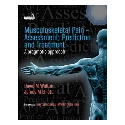 Musculoskeletal Pain - Assessment, Prediction and Treatment - Walton, David a Elliott, Jim