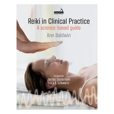 Reiki in Clinical Practice - Baldwin, Ann