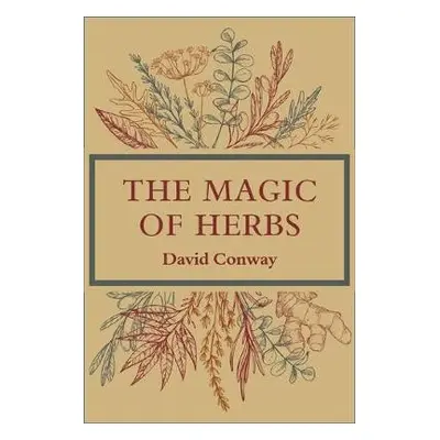 Magic of Herbs - Conway, David (David Conway)