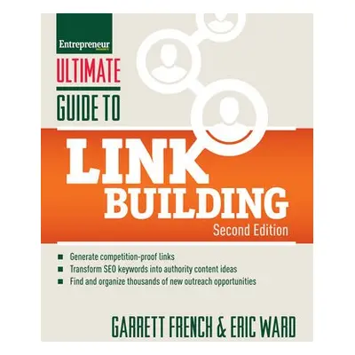 Ultimate Guide to Link Building - French, Garrett a Ward, Eric