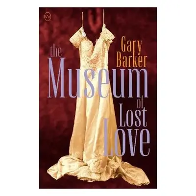 Museum of Lost Love - Barker, Gary