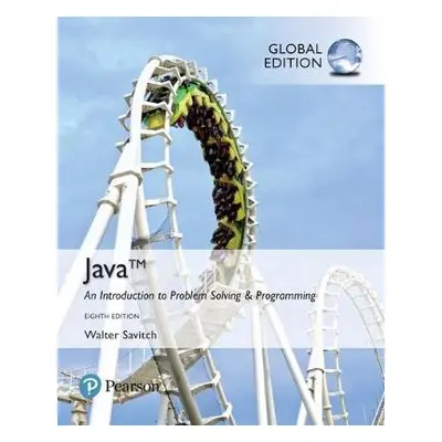 Java: An Introduction to Problem Solving and Programming, Global Edition - Savitch, Walter