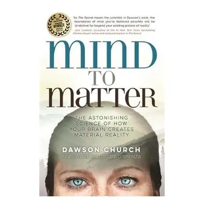 Mind to Matter - Church, Dawson, PhD