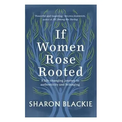 If Women Rose Rooted - Blackie, Sharon