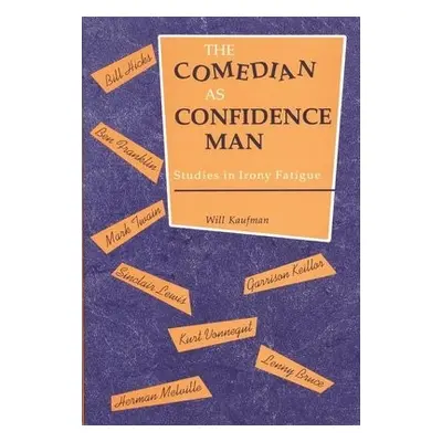 Comedian as Confidence Man - Kaufman, Will