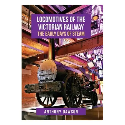 Locomotives of the Victorian Railway - Dawson, Anthony