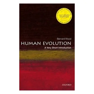 Human Evolution: A Very Short Introduction - Wood, Bernard (University Professor of Human Origin