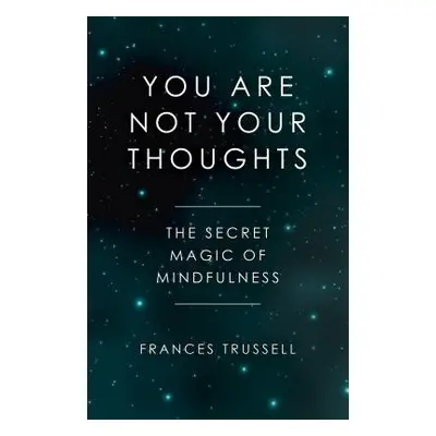 You Are Not Your Thoughts - Trussell, Frances