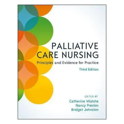 Palliative Care Nursing: Principles and Evidence for Practice - Walshe, Catherine a Preston, Nan