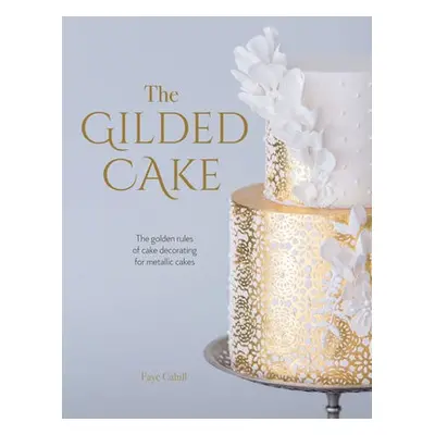 The Gilded Cake - Cahill, Faye (Author)