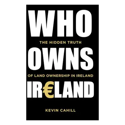 Who Owns Ireland - Cahill, Kevin