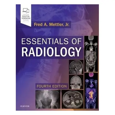 Essentials of Radiology - Mettler, Fred A., Jr. (Emeritus Professor, Department of Radiology, Un