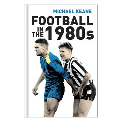 Football in the 1980s - Keane, Michael