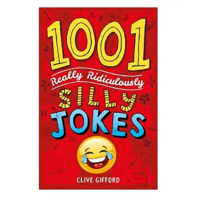 1001 Really Ridiculously Silly Jokes - Gifford, Clive