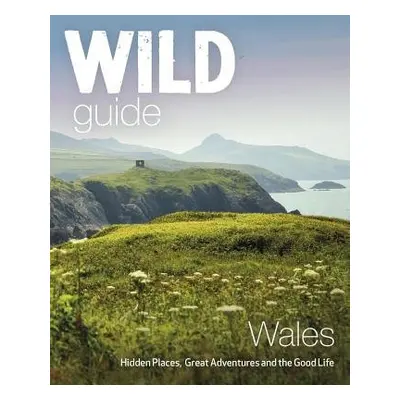 Wild Guide Wales and Marches - Pascoe, Tania a Start, Daniel