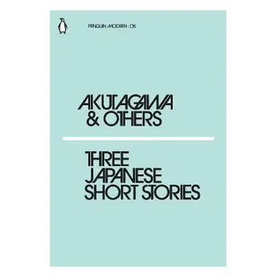 Three Japanese Short Stories - Akutagawa, Ryunosuke a Nagai, Kafu a Uno, Chiyo