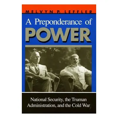 Preponderance of Power - Leffler, Melvyn P.