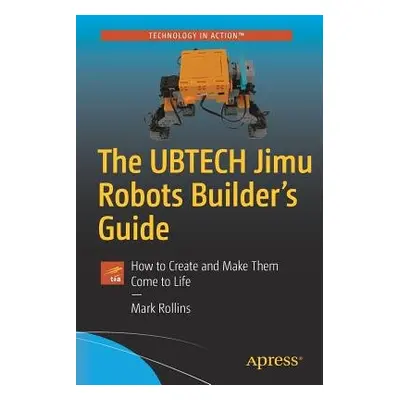 UBTECH Jimu Robots Builder’s Guide - Rollins, Mark