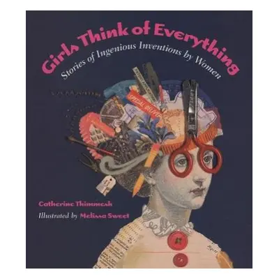 Girls Think of Everything - Thimmesh, Catherine