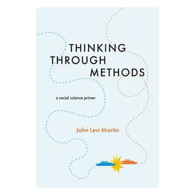 Thinking Through Methods - Martin, John Levi