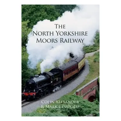 North Yorkshire Moors Railway - Alexander, Colin a Cessford, Mark