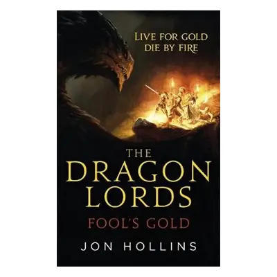 Dragon Lords 1: Fool's Gold - Hollins, Jon