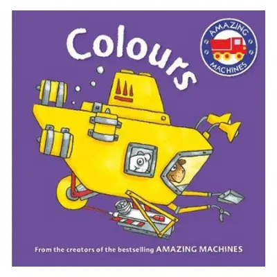 Amazing Machines First Concepts: Colours - Mitton, Tony