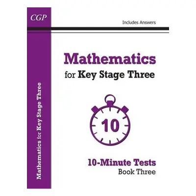 Mathematics for KS3: 10-Minute Tests - Book 3 (including Answers) - CGP Books