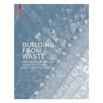 Building from Waste - Hebel, Dirk E. a Wisniewska, Marta H. a Heisel, Felix