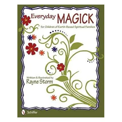 Everyday MAGICK for Children of Earth-Based Spiritual Families - Storm, Rayne