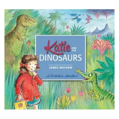 Katie and the Dinosaurs - Mayhew, James