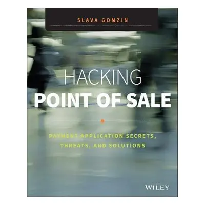 Hacking Point of Sale - Gomzin, Slava