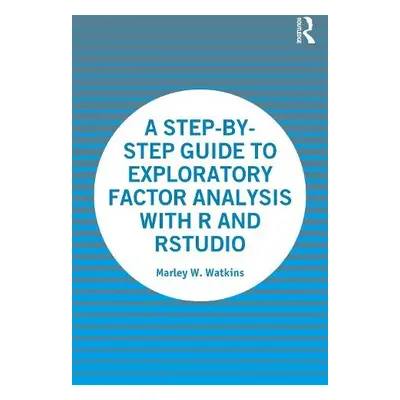 Step-by-Step Guide to Exploratory Factor Analysis with R and RStudio - Watkins, Marley