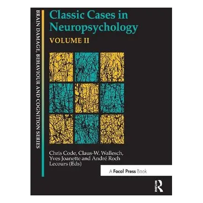 Classic Cases in Neuropsychology, Volume II