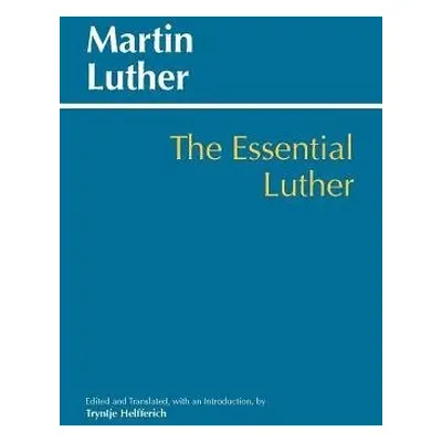 Essential Luther - Luther, Martin