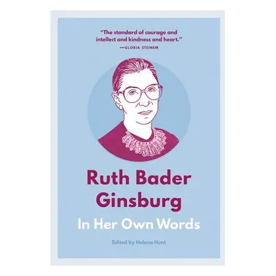 Ruth Bader Ginsburg: In Her Own Words