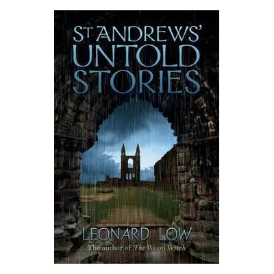 St Andrews' Untold Stories - Low, Leonard