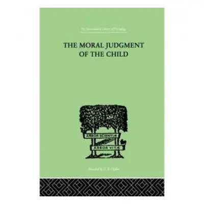 Moral Judgment Of The Child - Piaget, Jean