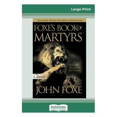 Foxes Book of Martyrs (16pt Large Print Edition) - Foxe, John