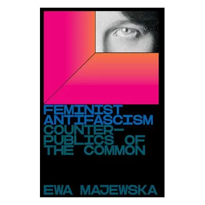 Feminist Antifascism - Majewska, Ewa