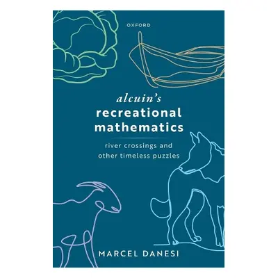 Alcuin's Recreational Mathematics - Danesi, Prof Marcel (Professor Emeritus Anthropology, Profes