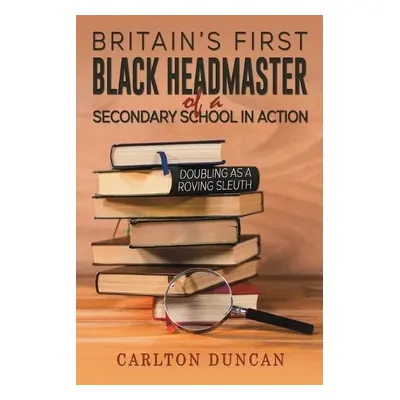 Britain’s First Black Headmaster of a Secondary School in Action - Duncan, Carlton