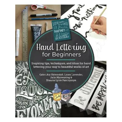 Hand Lettering for Beginners - Kirkendall, Gabri Joy a Lavender, Laura a Manwaring, Julie a Panc