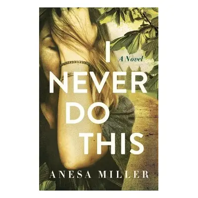 I Never Do This - Miller, Anesa