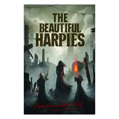 Beautiful Harpies - Kirk, Cameron Scott