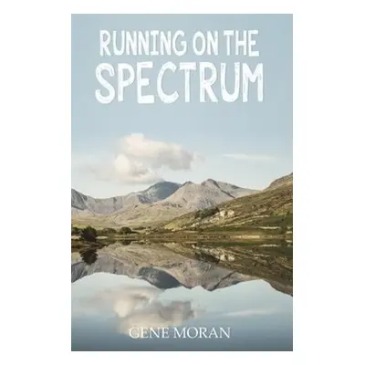 Running on the Spectrum - Moran, Gene