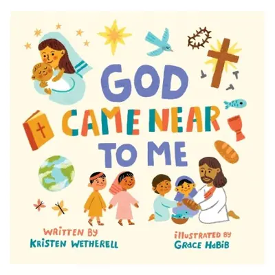 God Came Near to Me - Wetherell, Kristen