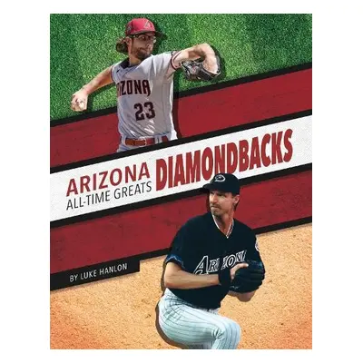 Arizona Diamondbacks All-Time Greats - Hanlon, Luke