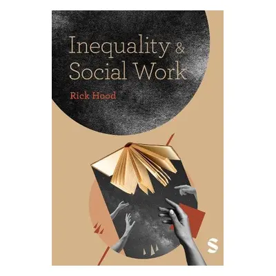 Inequality and Social Work - Hood, Rick