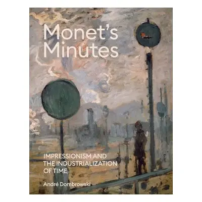 Monet's Minutes - Dombrowski, Andre